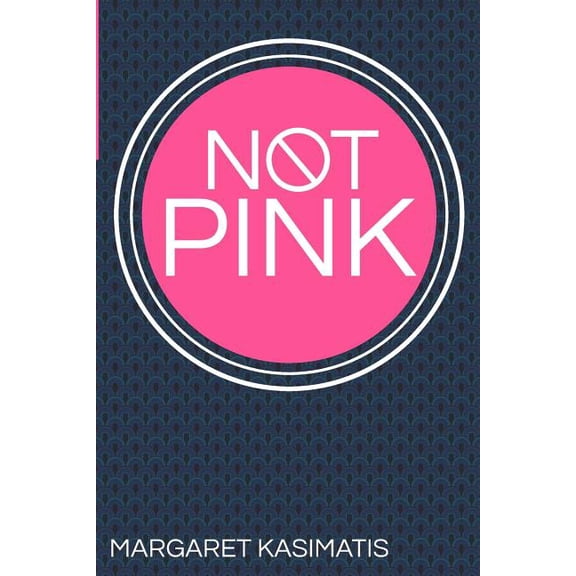 Not Pink (Paperback) by Margaret D Kasimatis