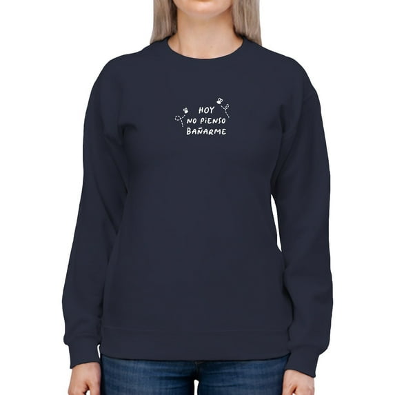 Not Planning To Shower Sweatshirt Women -Smartprints Designs, Female Medium