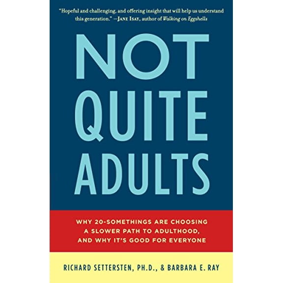 Pre-Owned Not Quite Adults: Why 20-Somethings Are Choosing a Slower Path to Adulthood, and Why It's Good Foreveryone (Paperback) 0553807404 9780553807400