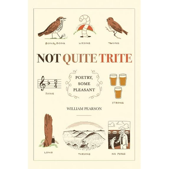 Not Quite Trite: Poetry, Some Pleasant (Paperback)