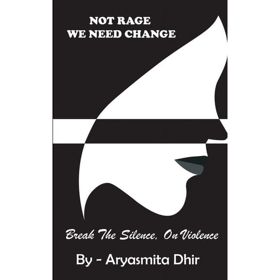 Not Rage, We Need Change: Break the Silence, on Violence (Paperback)