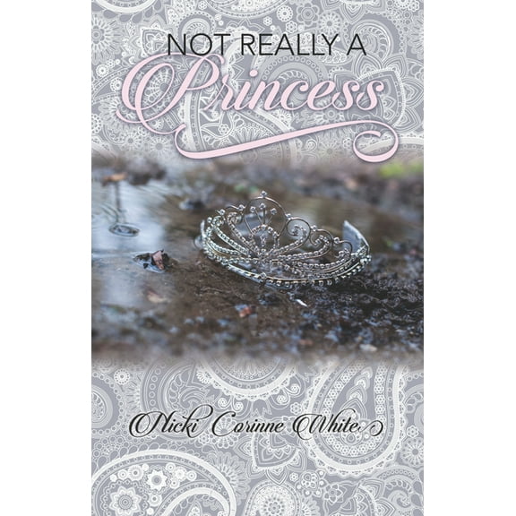 Not Really a Princess: A Journey from Adversity to Joy, (Paperback)