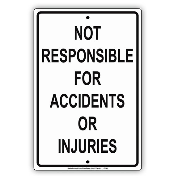 Not Responsible For Accidents Or Injuries Safety Warning Notice Aluminium Metal Sign 8"x12" Plate