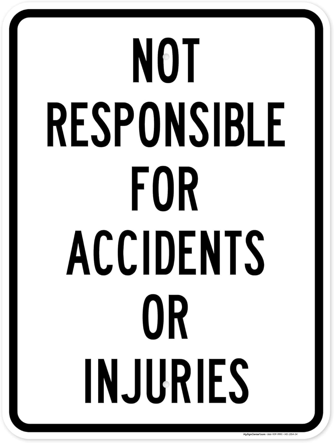 Not Responsible For Accidents Or Injuries Sign, 18X24 Inches, Rust Free .063 Aluminum, Fade ...