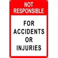 thumbnail image 1 of Not Responsible for Accidents or Injuries Sign Aluminum Warning Signs for Property, Business, Yard, House, Office 12x8in (12"x 8"), 1 of 5