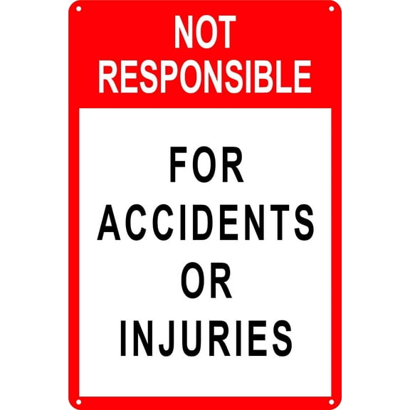 Not Responsible for Accidents or Injuries Sign Aluminum Warning Signs for Property, Business, Yard, House, Office 12x8in (12"x 8")