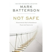 Not Safe Discovering Gods Dangerous Plan for Your Life, Hardcover