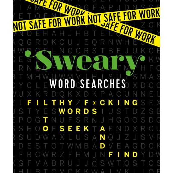 Not Safe for Work: Sweary Word Searches: Filthy F*cking Words to Seek and Find (Paperback)