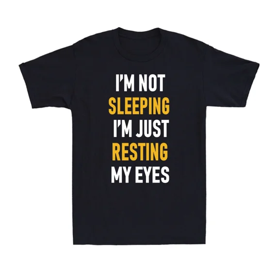 Not Sleeping Just Resting My Eyes Funny Napping Saying Gift H33742 Unisex T-Shirt, Up to 5XL Available