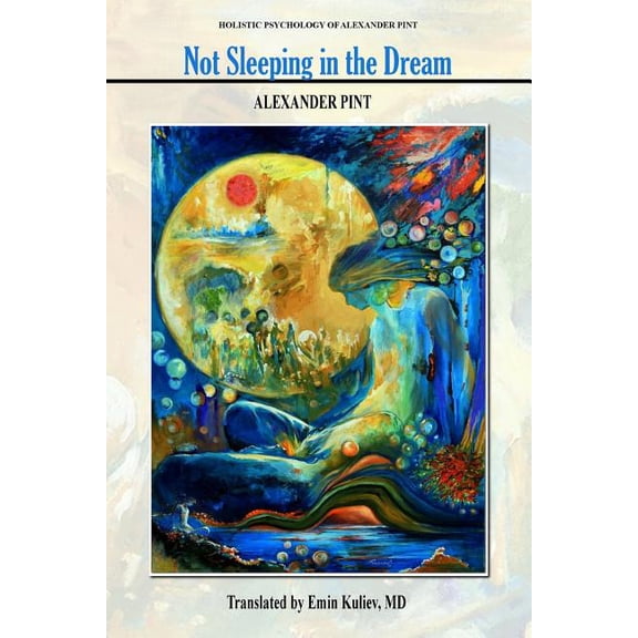 Wholistic Psychology: Not Sleeping in the Dream (Paperback)