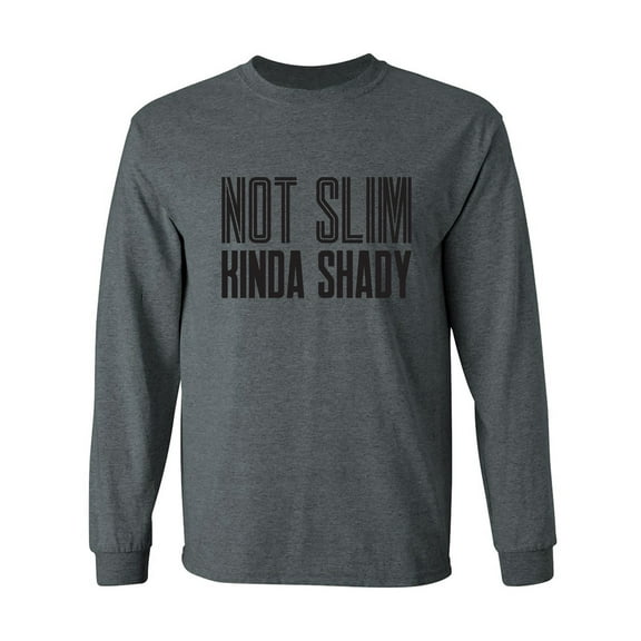 Not Slim Kinda Shady Adult Long Sleeve T-shirt