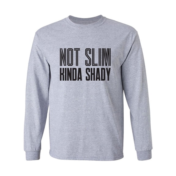 Not Slim Kinda Shady Adult Long Sleeve T-shirt