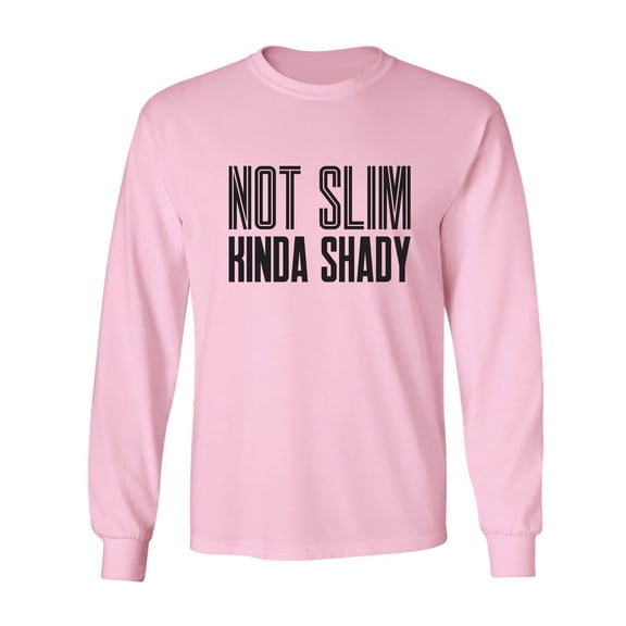 Not Slim Kinda Shady Adult Long Sleeve T-shirt