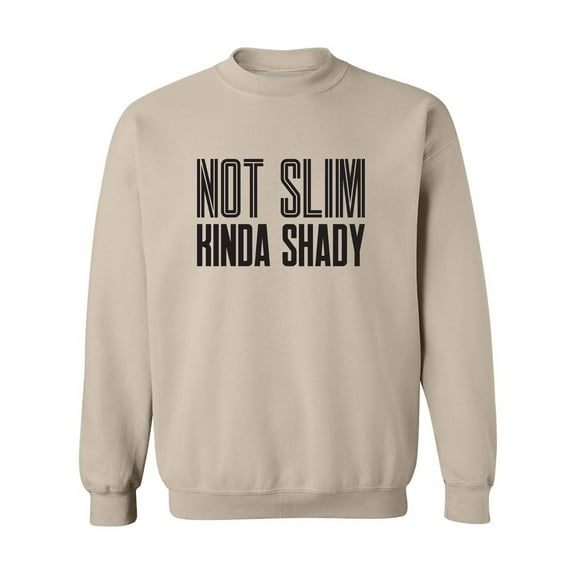 Not Slim Kinda Shady Crewneck Sweatshirt