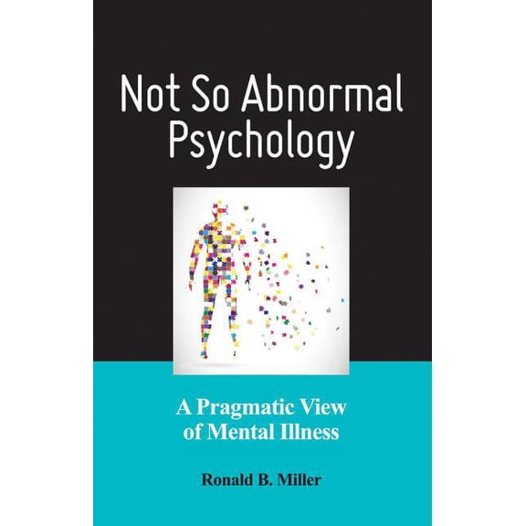 Pre-Owned Not So Abnormal Psychology : A Pragmatic View of Mental Illness (Paperback)