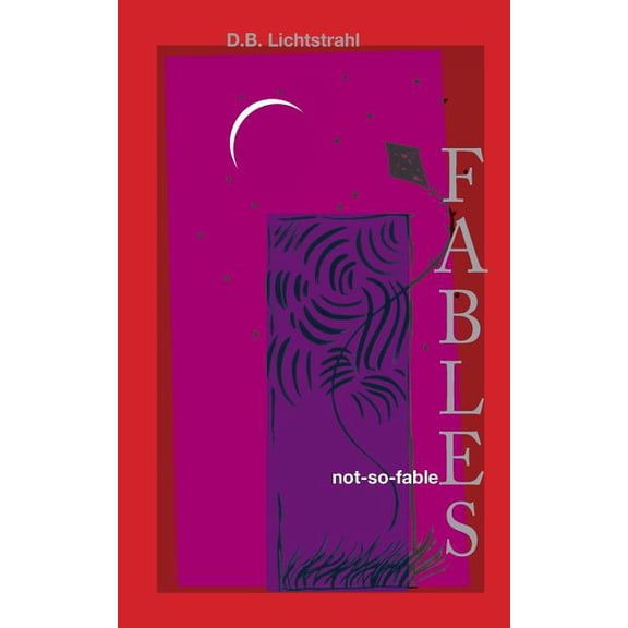 not-so-fable Fables. Paperback 0977784436 9780977784431 D.B. Lichtstrahl