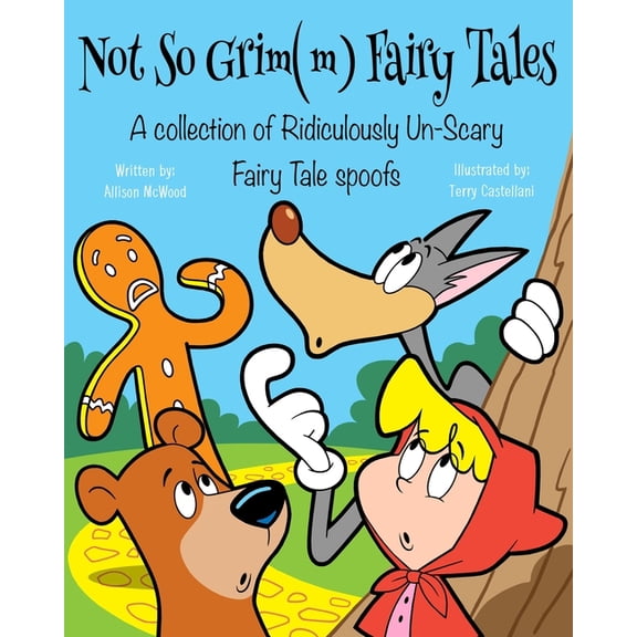 Not So Grim(m) Fairy Tales: A Collection of Ridiculously Un-Scary Fairy Tale Spoofs (Paperback)