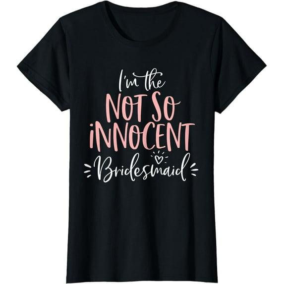 Not So Innocent Bridesmaid Shirt Matching Bachelorette Party