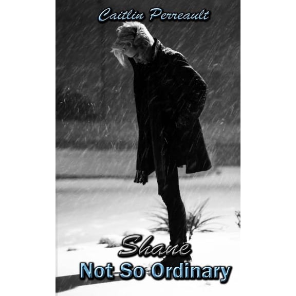 Not So Ordinary: Shane Paperback 1508824495 9781508824497 Caitlin Perreault