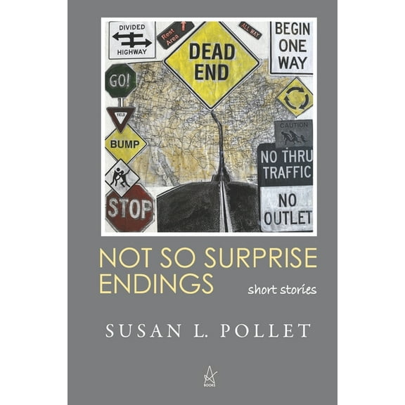 Not So Surprise Endings: Short Stories (Paperback) by Susan L Pollet