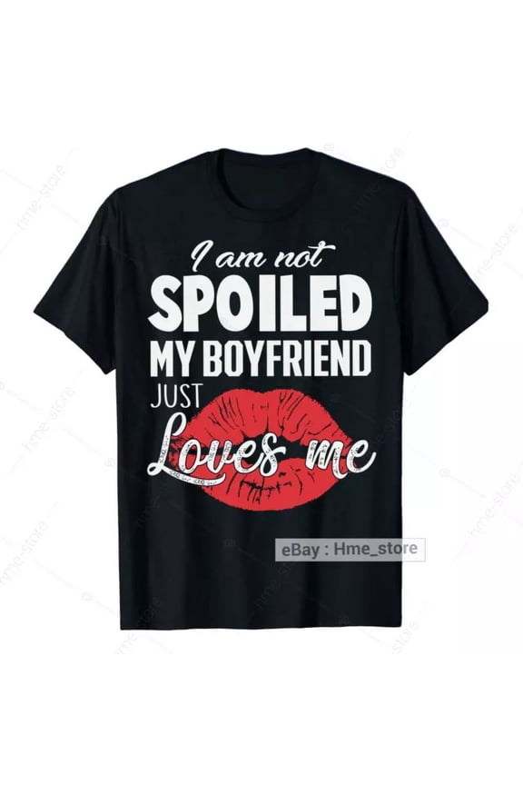 Not Spoiled Girlfriend Just Loved T-shirt