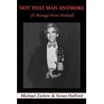 thumbnail image 1 of Pre-Owned Not That Man Anymore: (A Message From Michael) (Paperback) 0595340504 9780595340507, 1 of 1