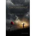 thumbnail image 1 of Not The Circumstance: How I Reclaimed My Life, (Paperback), 1 of 1