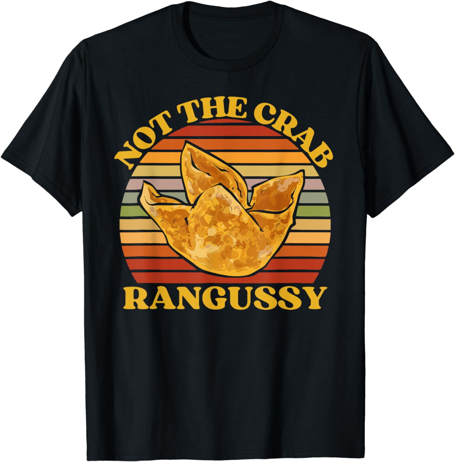 Not The Crab Rangussy Joke Meme Crab Rangoon Chinese Food TShirt