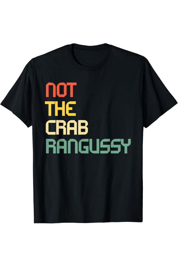 Not The Crab Rangussy Joke Meme Crab Rangoon Chinese Food T-Shirt