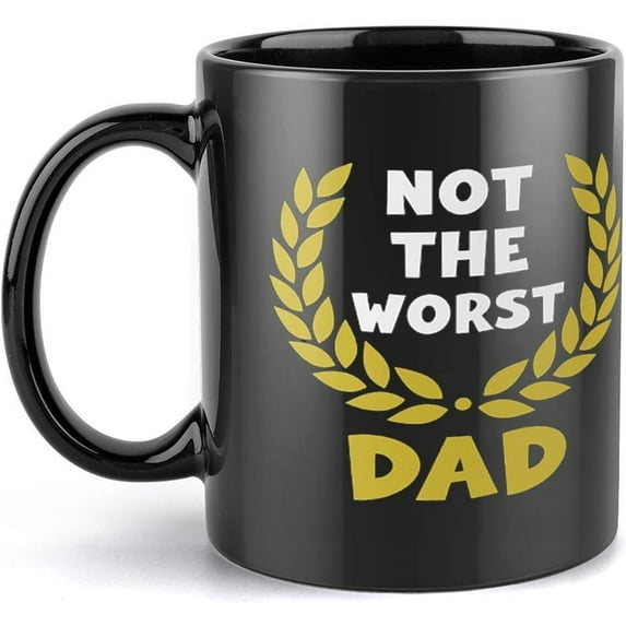 Not The Worst Dad Mug, Best Dad Ever Worst Dad Ever, Funny Dad Mug, Daddy Mug Funny Coffee Mug - 11Oz Ceramic Best Gift Or Souvenir