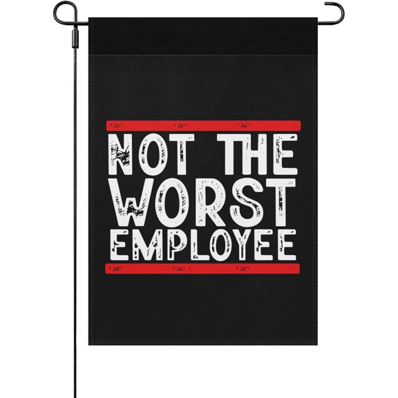 Not The Worst Employee Flag Garden Flag Small Garden Flags 12x18 Double Sided Garden Decor Flag for Outdoor
