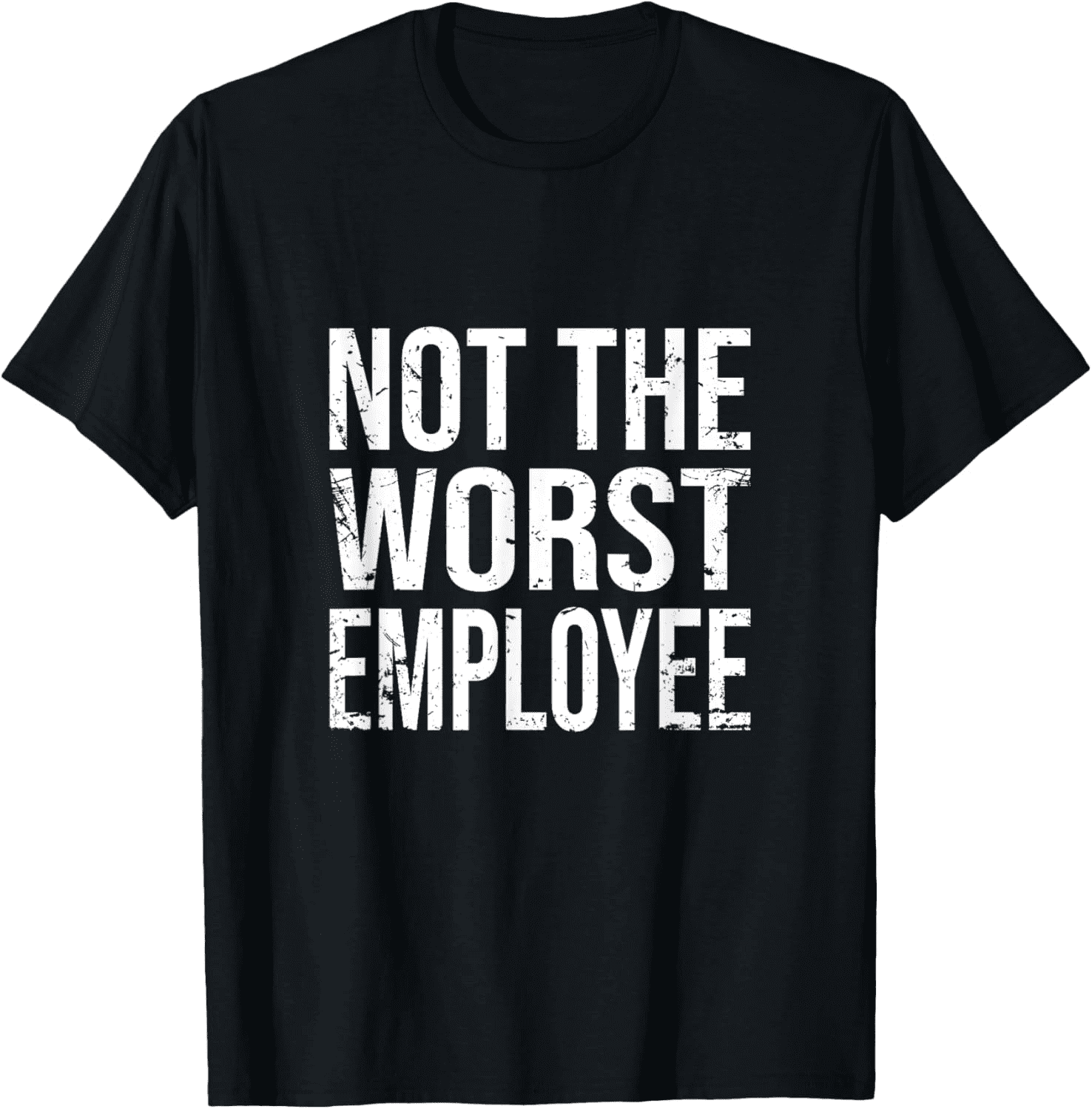 Humorous Be Inspired Not The Worst Employee Funny Work Inspired Graphic T Shirt for Humorous ...