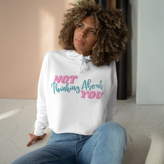 Not Thinking About You Crop Hoodie