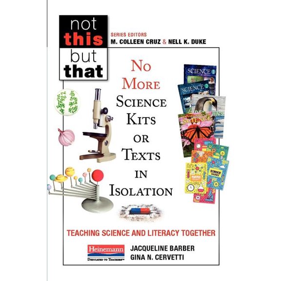 Pre-Owned Not This, But That No More Science Kits or Texts in Isolation: Teaching Science and Literacy Together, (Paperback)