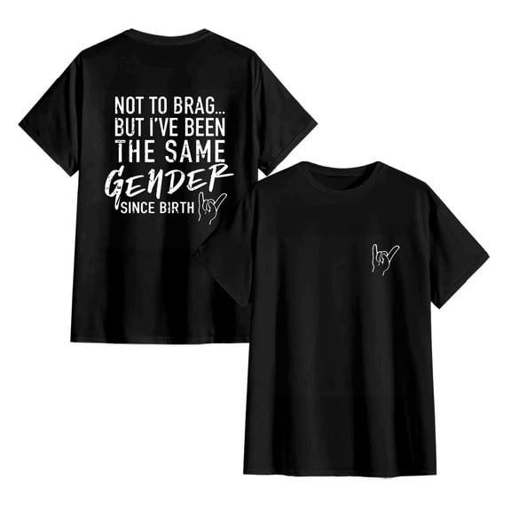 Not To Brag But I've Been The Same Gender Since Birth T-shirt, Unisex Graphic Tee, Menswear, Breathable Cotton, Trendy Shirt, Men Gifts