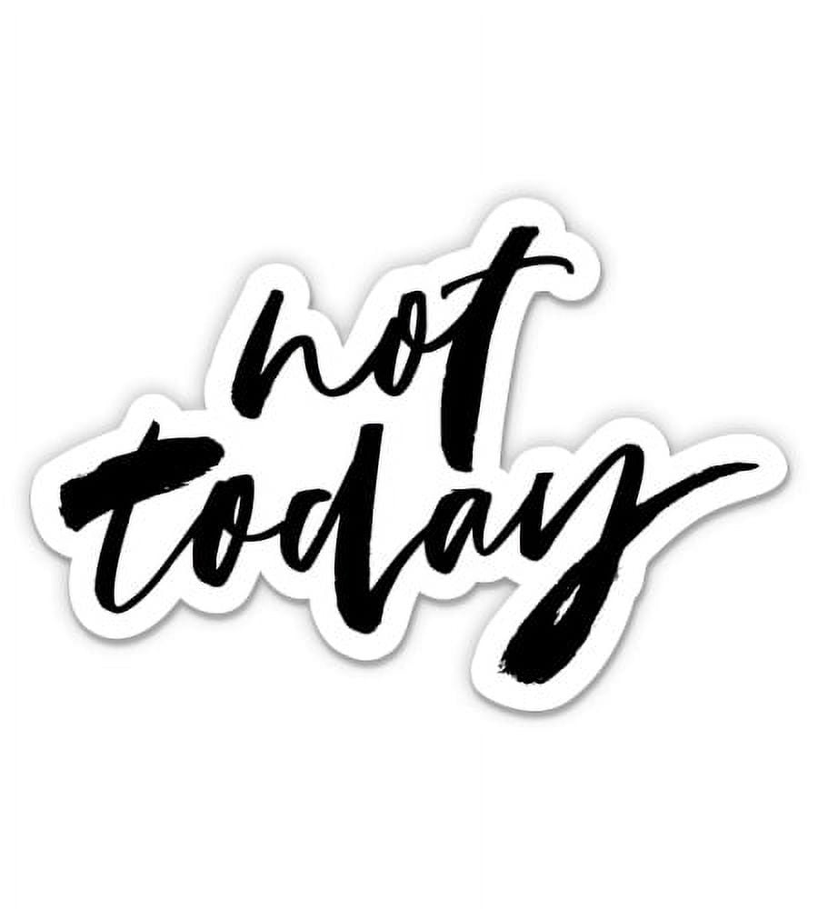 Not Current Sticker Not Today - 5