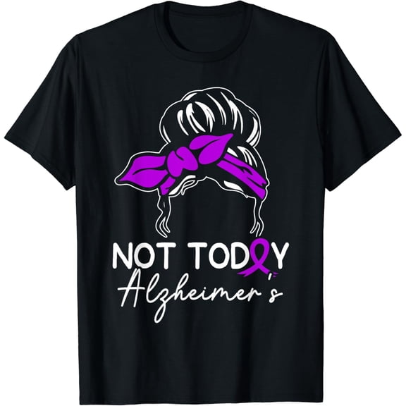 Not Today Alzheimers Alzheimer's Disease Awareness T-Shirt mens t shirt，black，women，funny，misfits，men，journey