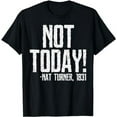thumbnail image 1 of Not Today Black History Month Shirt Protest Turner Quote T-Shirt, 1 of 5