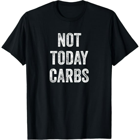 Not Today Carbs - Funny Keto, Low Carb Diet T-ShirtMen and women can wear, black T-shirts, gifts. Age: M,L,XL 2XL, 3XL, 896XL
