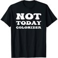 thumbnail image 1 of Not Today Colonizer Funny Indigenous Native American T-Shirt, 1 of 4