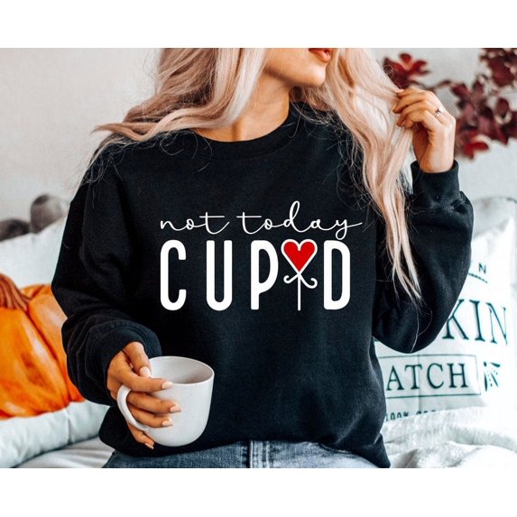 Not Today Cupid Sweatshirt, Funny Valentine Sweatshirt, Hello Valentine Sweatshirt, Valentine's Day Sweatshirt, Love Sweatshirt, Heart Sweatshirt, Valentine Sweatshirt, Be Mine Sweatshirt