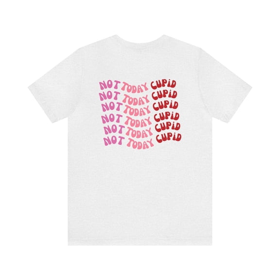Not Today Cupid Tee