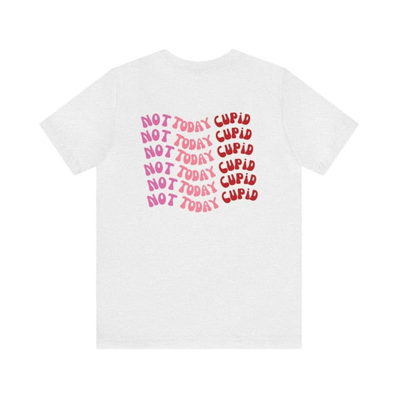 Not Today Cupid Tee