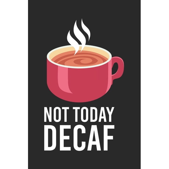 Not Today Decaf: 120 Pages I 6x9 I Dot Grid (Paperback)