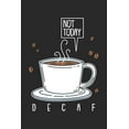 thumbnail image 1 of Not Today Decaf: 120 Pages I 6x9 I Dot Grid (Paperback), 1 of 1