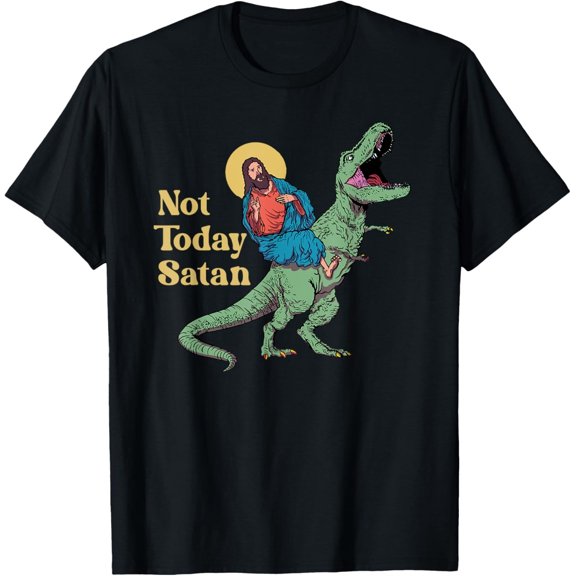 Not Today Funny Dino Rider Tee – Faith-Inspired T-Rex Sarcastic Humor Shirt
