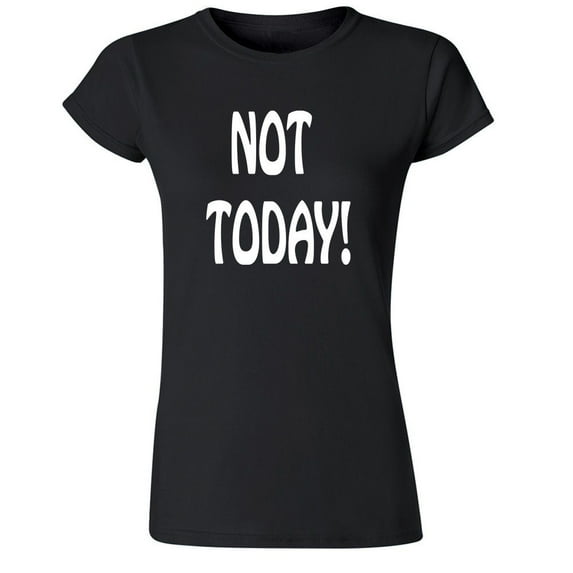 Not Today Funny Lady T-Shirt Party Drinking Women Tee Outfit Color Black Meidium