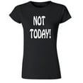 thumbnail image 1 of Not Today Funny Lady T-Shirt Party Drinking Women Tee Outfit Color Black Small, 1 of 2
