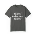thumbnail image 1 of Not Today Heathen Child Not Today Boy Mom | Family Reunion | Wifey | 2nd Grade | Teaching  Unisex Garment-Dyed T-shirt, 1 of 4