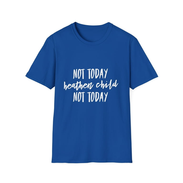 Not Today Heathen Child Not Today Funny Mom Shirt Not Today Heathen Child Not Today Funny Mom Shirt